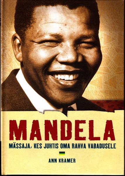 Ann Kramer Mandela : mässaja, kes juhtis oma rahva vabadusele