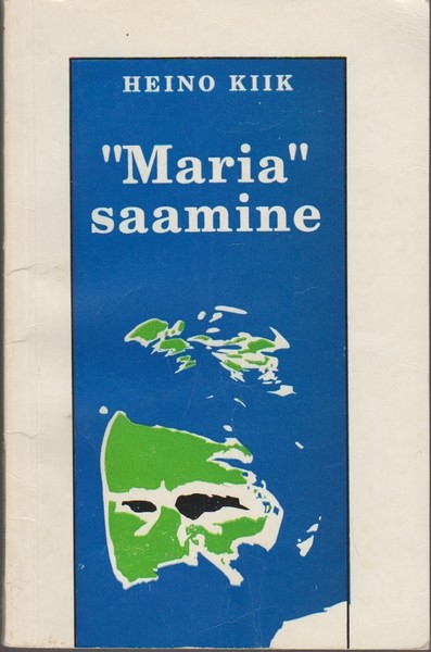 Heino Kiik "Maria" saamine : (aasta 1978) : [romaani "Maria Siberimaal" saamisloost]