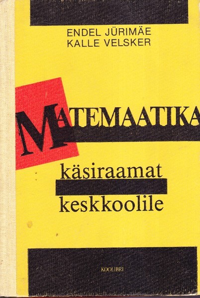 Endel Jürimäe, Kalle Velsker Matemaatika käsiraamat keskkoolile