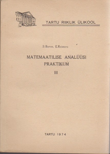 S. Baron, E. Reimers Matemaatilise analüüsi praktikum. III [osa]. 1. vihik