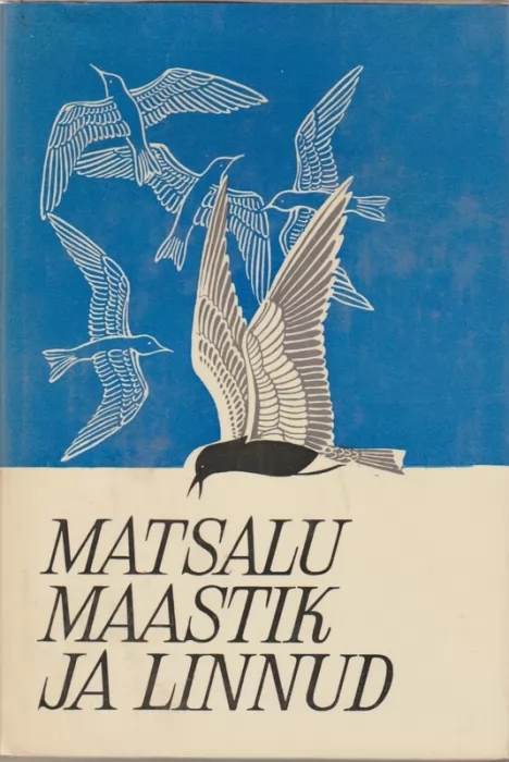 Matsalu maastik ja linnud : [pühendatud Matsalu looduse teadusliku uurimistöö 100. aastapäevale]