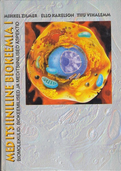 Mihkel Zilmer Meditsiiniline biokeemia. 1, Biomolekulid: biokeemilised ja meditsiinilised aspektid