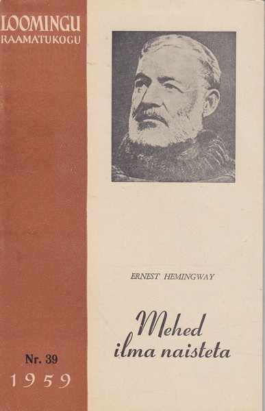 Ernest Hemingway Mehed ilma naisteta : [novellid]