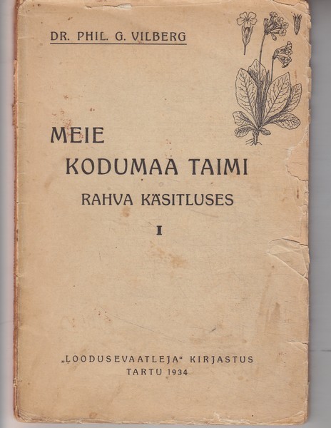 Gustav Vilberg Meie kodumaa taimi rahva käsitluses, I osa