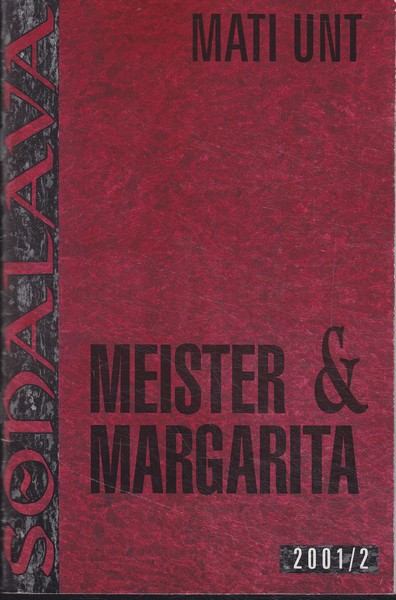 Mati Unt Meister ja Margarita : Mihhail Bulgakovi samanimelise romaani motiividel : [näidend]