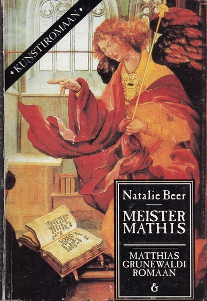 Natalie Beer Meister Mathis : Matthias Grünewaldi romaan