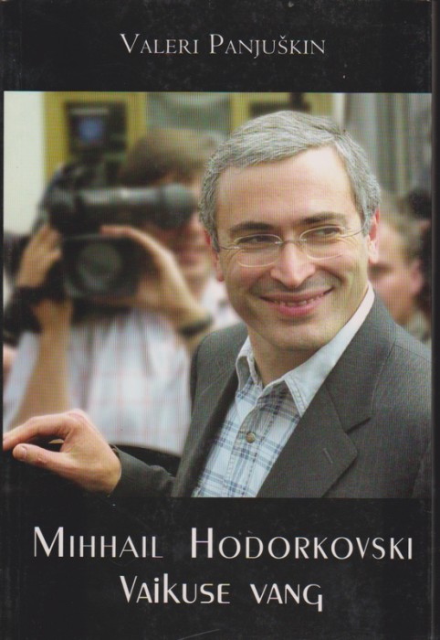 Valeri Panjuškin Mihhail Hodorkovski : vaikuse vang
