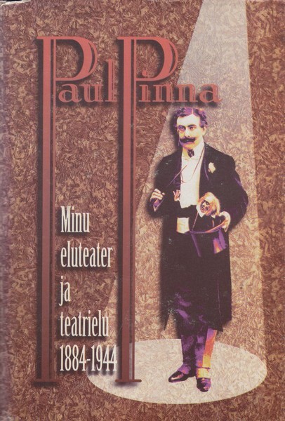 Paul Pinna Minu eluteater ja teatrielu 1884-1944 : [mälestuste kogu]