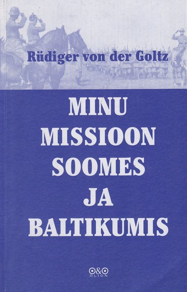 Rüdiger von der Goltz Minu missioon Soomes ja Baltikumis