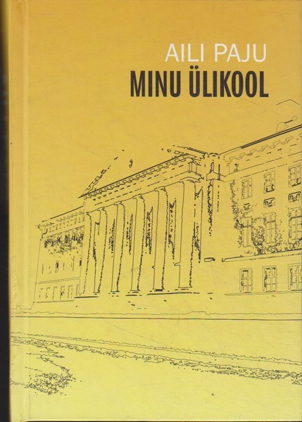 Aili Paju Minu ülikool : väljavõtteid päevikust aastatel 1963-1993