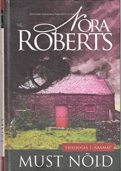 Nora Roberts Must nõid : [O’Dwyeri nõbude] triloogia 1. raamat