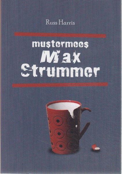 Russ Harris Mustermees Max Strummer: lugu seksist, armastusest ja kõrvalmõjudest