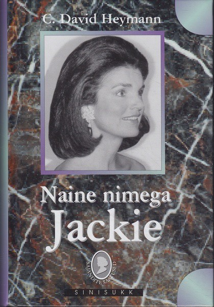 C. David Heymann Naine nimega Jackie : Jacqueline Bouvier Kennedy Onassise elulugu