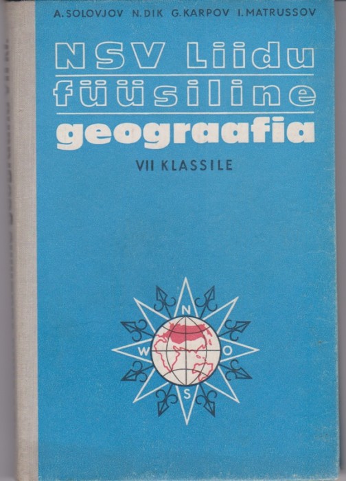 A. Solojov, N. Dik, G. Karpov, I. Matrussov NSV Liidu füüsiline geograafia : VII klassile