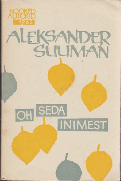 Aleksander Suuman Oh seda inimest : luuletusi 1957-1963