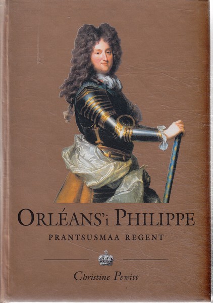 Christine Pewitt Orléans'i Philippe : (1674-1723) : Prantsusmaa regent