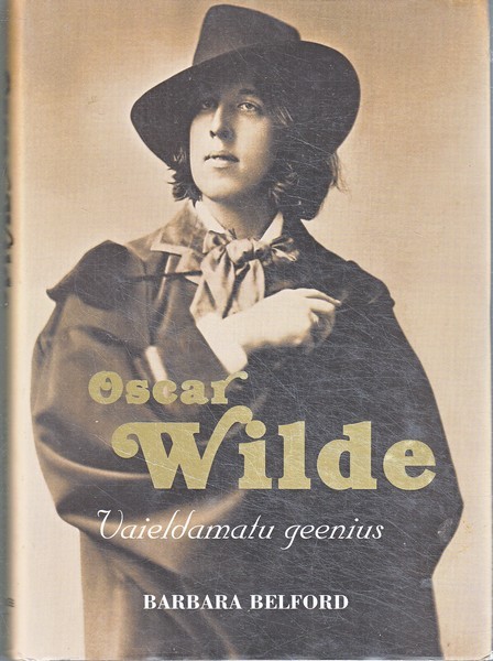 Barbara Belford Oscar Wilde : vaieldamatu geenius : [1854-1900]