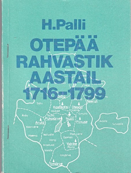 Heldur Palli Otepää rahvastik aastail 1716-1799 : [monograafia]