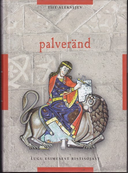 Tiit Aleksejev Palveränd : lugu Esimesest ristisõjast
