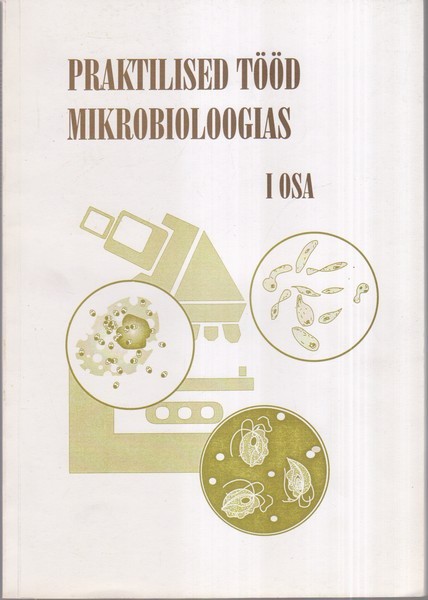 Tõnis Karki, Tatjana Brilene, Marika Mikelsaar Praktilised tööd mikrobioloogias. 1. osa