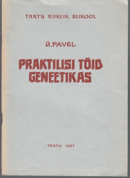 Ülo Pavel Praktilisi töid geneetikas