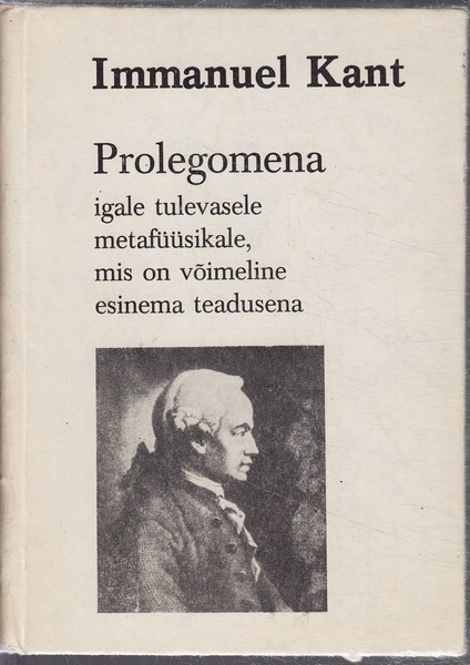 Immanuel Kant Prolegomena igale tulevasele metafüüsikale, mis on võimeline esinema teadusena