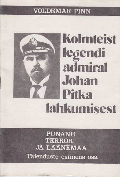 Voldemar Pinn Punane terror ja Läänemaa : täiendused. 1. osa, Kolmteist legendi admiral Johan Pitka lahkumisest