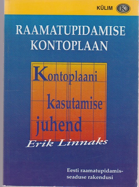 Erik Linnaks Raamatupidamise kontoplaan ; Kontoplaani kasutamise juhend : Eesti raamatupidamisseaduse rakendusi