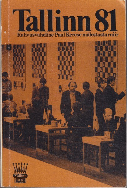 J. Randviir, U. Elson, J. Ehlvest Rahvusvaheline Paul Kerese mälestusturniir "Tallinn'81" : turniirikogumik