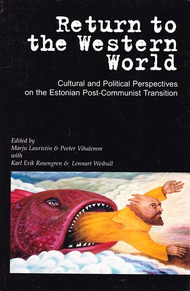 Return to the Western World. Cultural and Political Perspectives on the Estonian Post-Communist Transition