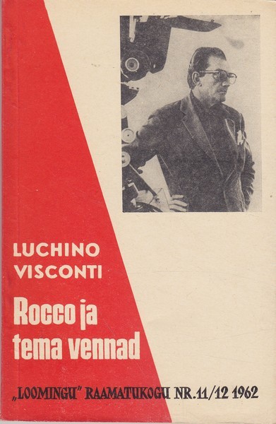 Luchino Visconti, V. Pratolini, S. C. D'Amico, P. F. Campanile, M. Franciosa, E. Medioli Rocco ja tema vennad : filmistsenaarium