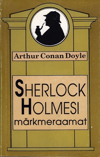 Arthur Conan Doyle Sherlock Holmesi märkmeraamat : [jutustused]