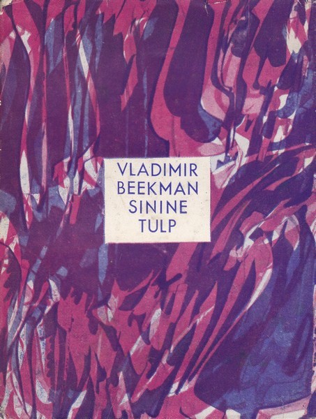 Vladimir Beekman Sinine tulp : luuletused : poeem
