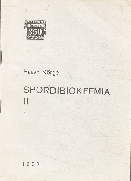 Paavo Kõrge Spordibiokeemia. 2 : õppevahend kehakultuuriteaduskonna üliõpilastele