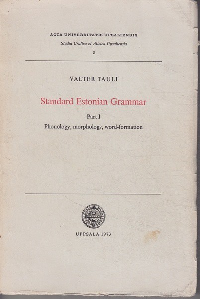 Valter Tauli Standard Estonian grammar. Part 1, Phonology, morphology, word-formation