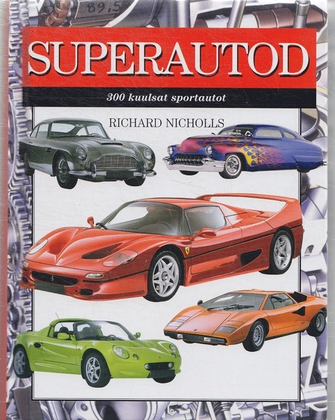 Richard Nicholls Superautod : [300 kuulsat sportautot]