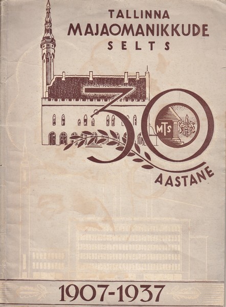 Tallinna Majaomanikkude Selts 30 aastane : 1907-1937