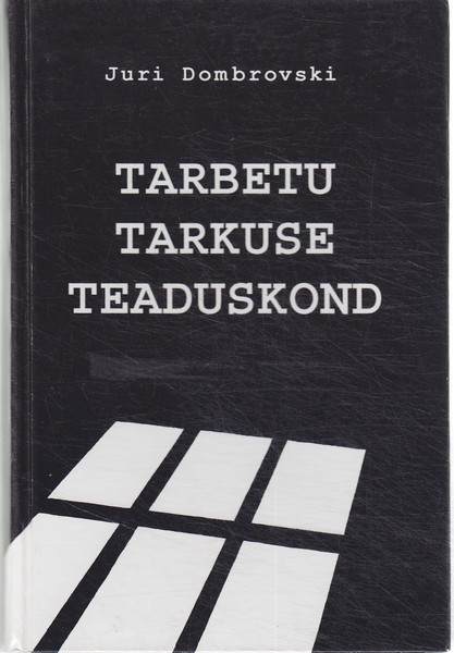 Juri Dombrovski Tarbetu tarkuse teaduskond : [romaan]
