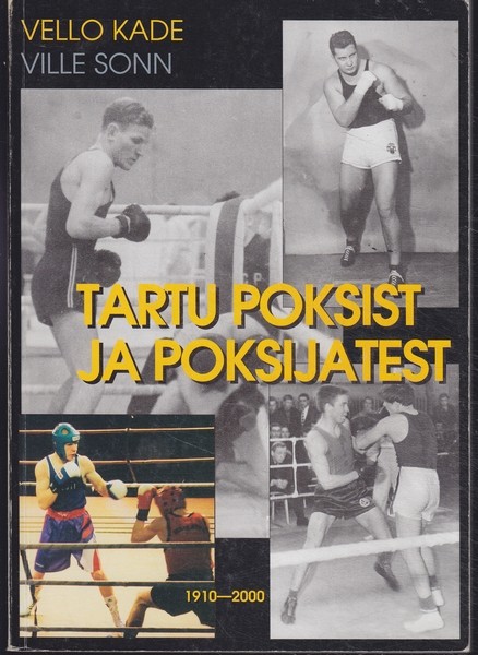 Vello Kade, Ville Sonn Tartu poksist ja poksijatest : 1910-2000