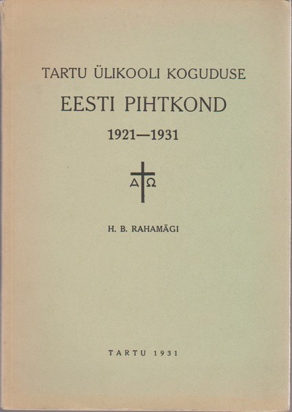 Hugo Bernhard Rahamägi Tartu Ülikooli koguduse Eesti pihtkond : 1921-1931