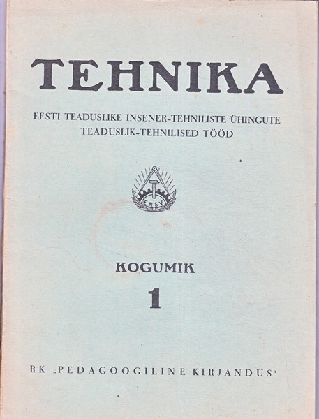 Tehnika : Eesti Teaduslike Insener-Tehniliste Ühingute teaduslik-tehnilised tööd : kogumik 1946/1