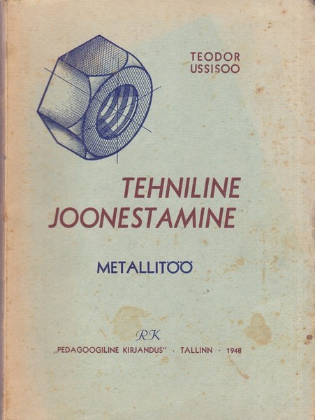 Teodor Ussisoo Tehniline joonestamine ; Metallitöö