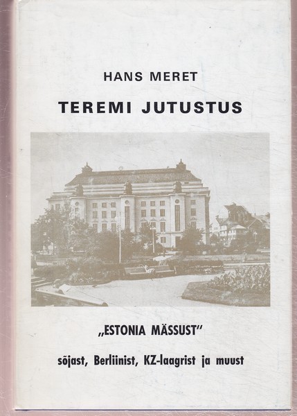 Hans Meret Teremi jutustus "Estonia mässust", sõjast, Berliinist, KZ-laagrist ja muust