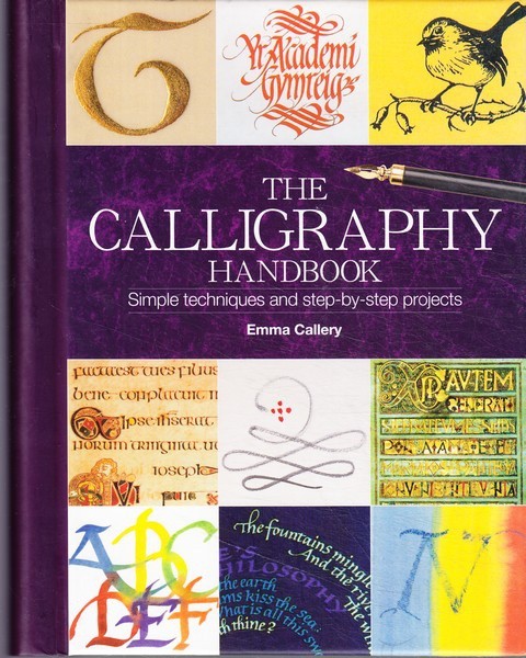 Emma Callery The Calligraphy Handbook: Simple Techniques and Step-by-step Projects