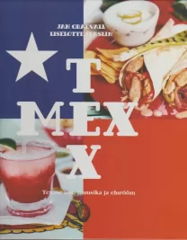 Texmex : Texase toit, muusika ja elurõõm
