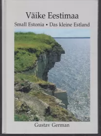 Gustav German Väike Eestimaa : [fotoalbum] = Small Estonia = Das kleine Estland