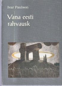 Ivar Paulson Vana eesti rahvausk : usundiloolisi esseid