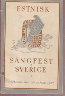 Eesti Üldlaulupidu Rootsis : Stockholmis, 26. - 27. juunil 1948 = Estnisk sångfest i Sverige : Stockholm den 26 - 27 juni 1948