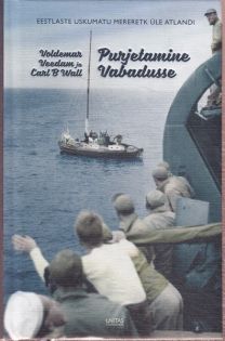 Voldemar Veedam ja Carl B. Wall Purjetamine vabadusse : [eestlaste uskumatu mereretk üle Atlandi]
