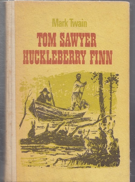 Mark Twain Tom Sawyer ; Huckleberry Finn